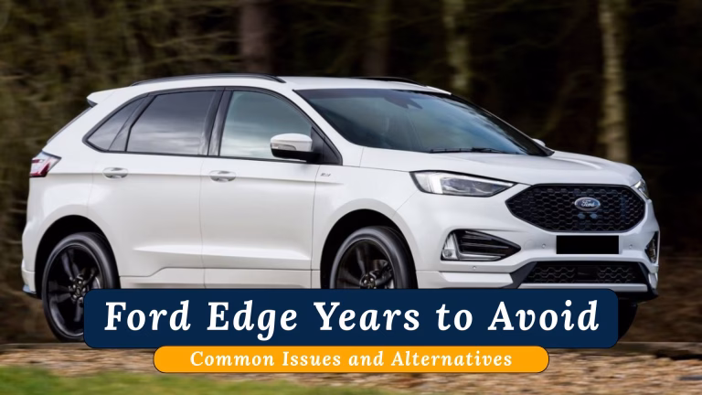 Ford Edge Years to Avoid: Common Issues and Alternatives 1 Ford Edge Years to Avoid