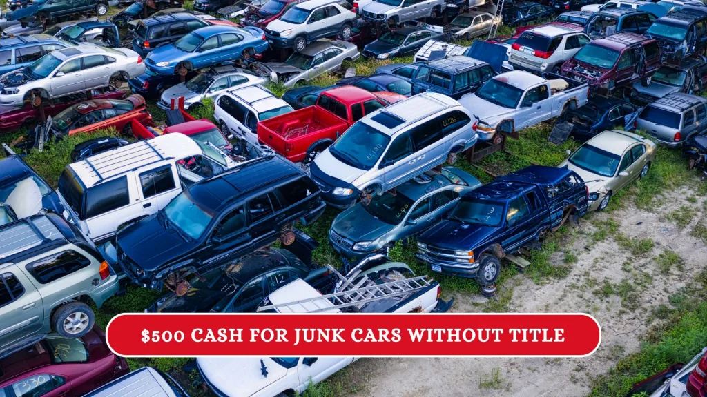 $500 for Junk Cars Without Title